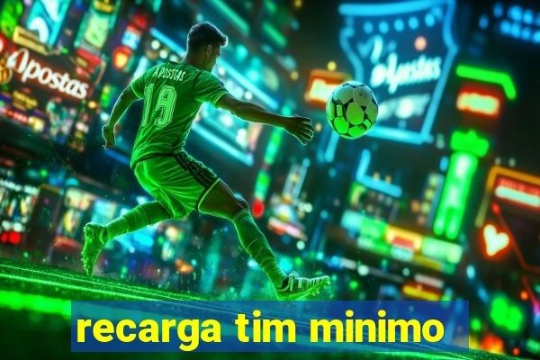 recarga tim minimo